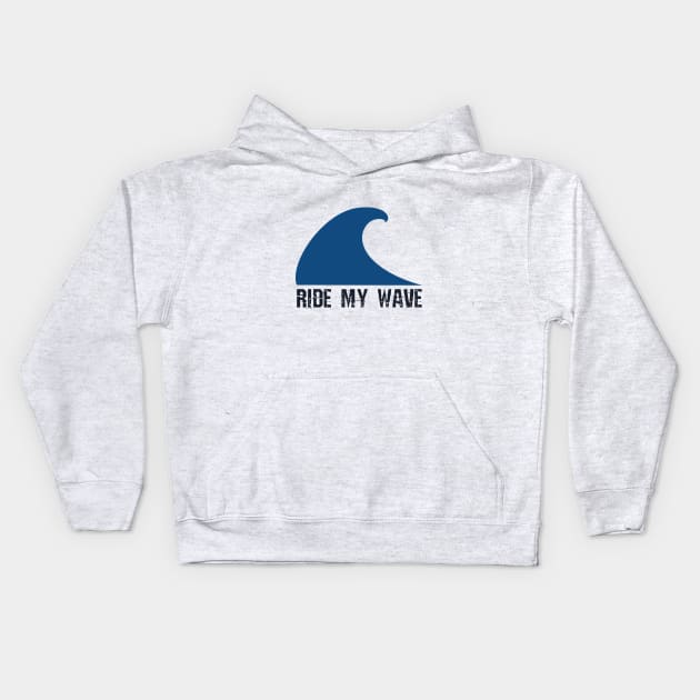 Ride my wave Kids Hoodie by oceanys